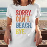Load image into Gallery viewer, Sorry Cant Beach Bye Shirt