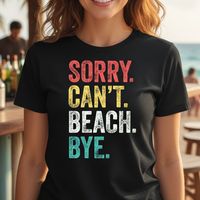 Load image into Gallery viewer, Sorry Cant Beach Bye Shirt