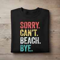 Load image into Gallery viewer, Sorry Cant Beach Bye Shirt