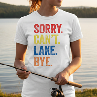 Load image into Gallery viewer, Sorry Cant Lake Bye Shirt