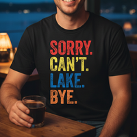 Load image into Gallery viewer, Sorry Cant Lake Bye Shirt