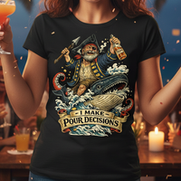 Load image into Gallery viewer, I Make Pour Decisions Shirt Funny Drunken Sailor Tee